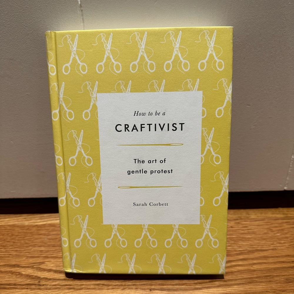 How to be a Craftivist book by Sarah Corbett